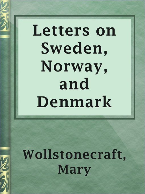 Title details for Letters on Sweden, Norway, and Denmark by Mary Wollstonecraft - Available